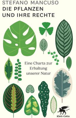 Die Lsung ist die Pflanze - Stefano Mancusos Pflanzen-Charta 'Die Pflanzen und ihre Rechte'
